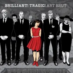 Brilliant! Tragic! by Art Brut