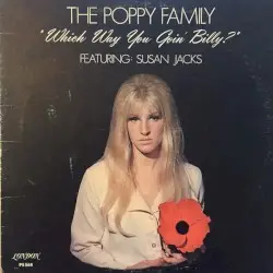 Which Way You Goin’ Billy? by The Poppy Family featuring Susan Jacks