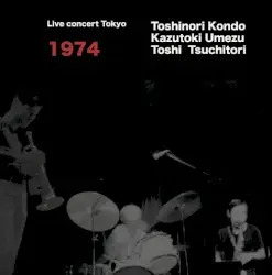 Live Concert Tokyo 1974 by Toshinori Kondo, Kazutoki Umezu, Toshi Tsuchitori