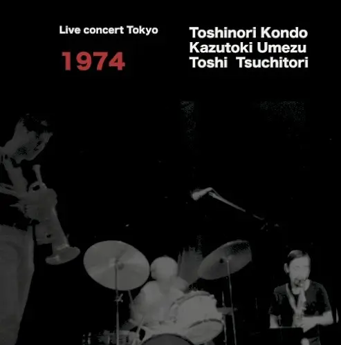 Live Concert Tokyo 1974 by Toshinori Kondo, Kazutoki Umezu, Toshi Tsuchitori