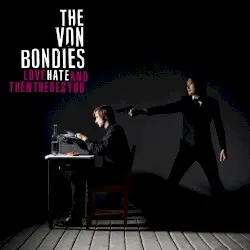 Love Hate and Then There's You by The Von Bondies
