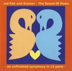 The Sound of Music: An Unfinished Symphony in 12 Parts by Jad Fair & Kramer