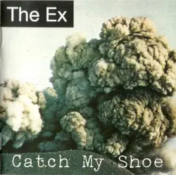 Catch My Shoe by The Ex
