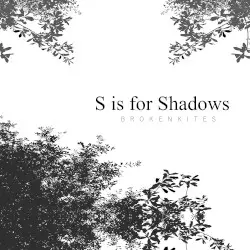 S is for Shadows by Brokenkites