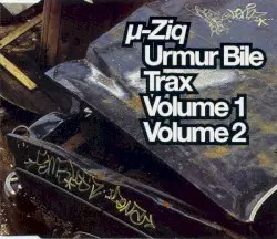 Urmur Bile Trax, Volumes 1 & 2 by μ‐Ziq