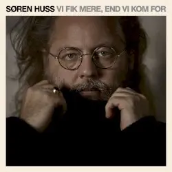 Vi Fik Mere End Vi Kom For by Søren Huss