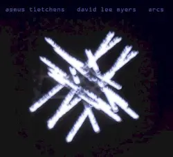 Arcs by Asmus Tietchens + David Lee Myers