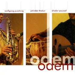 Odem by Dhafer Youssef, Wolfgang Puschnig & Jatinder Thakur