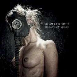 Beauty of Decay by Strangled Voice