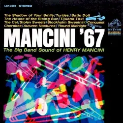 Mancini ’67: The Big Band Sound of Henry Mancini by Henry Mancini