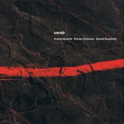 Uniko by Kronos Quartet, Kimmo Pohjonen, Samuli Kosminen