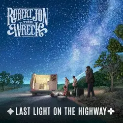 Last Light on the Highway by Robert Jon & The Wreck