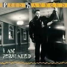 I Am Persuaded by Fred Hammond