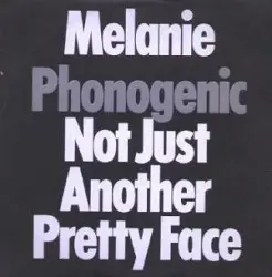 Phonogenic Not Just Another Pretty Face by Melanie