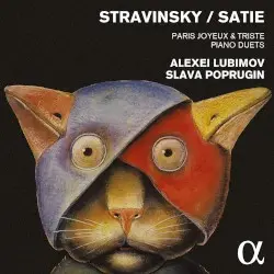 Paris Joyeux & Triste / Piano Duets by Stravinsky, Satie; Alexei Lubimov, Slava Poprugin