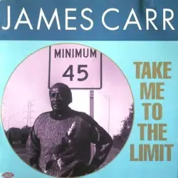 Take Me To The Limit by James Carr