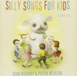 Silly Songs for Kids – Volume One by Stan Ridgway & Pietra Wexstun