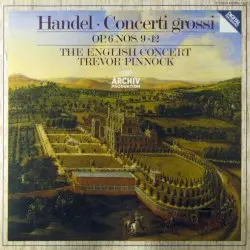 Concerti grossi, op. 6 nos. 9-12 by Handel; The English Concert, Trevor Pinnock