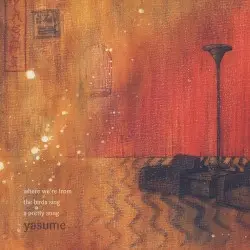 Where We’re From the Birds Sing a Pretty Song by Yasume