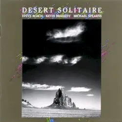 Desert Solitaire by Steve Roach, Kevin Braheny & Michael Stearns