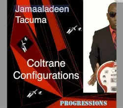 Jamaaladeen Tacuma's Coltrane Configurations by Jamaaladeen Tacuma