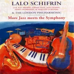 More Jazz Meets the Symphony by Lalo Schifrin With Ray Brown, Grady Tate, Jon Faddis, James Morrison, Paquito D’Rivera & The London Philharmonic