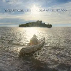 The Golden Archipelago by Shearwater
