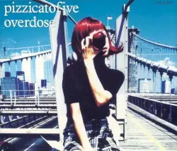Overdose by Pizzicato Five