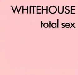 Total Sex by Whitehouse