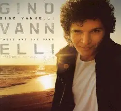 These Are the Days by Gino Vannelli
