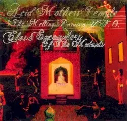 Close Encounters of the Mutants by Acid Mothers Temple & The Melting Paraiso U.F.O.