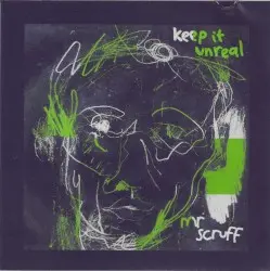 Keep It Unreal by Mr. Scruff