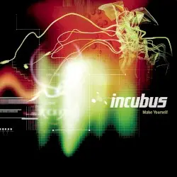Make Yourself by Incubus