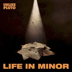 Life in Minor by Unlike Pluto