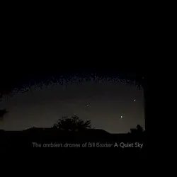 A Quiet Sky by The Ambient Drones of Bill Baxter