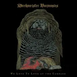 We Love to Look at the Carnage by Wrekmeister Harmonies