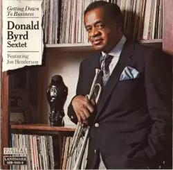 Getting Down to Business by Donald Byrd Sextet Featuring Joe Henderson