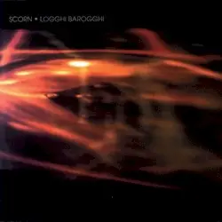 Logghi Barogghi by Scorn