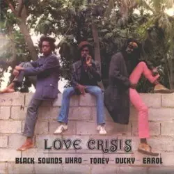Love Crisis / Black Sounds Of Freedom by Black Uhuru
