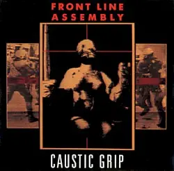 Caustic Grip by Front Line Assembly