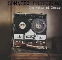 The Motor of Decay by Somatic Responses