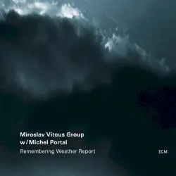 Remembering Weather Report by Miroslav Vitouš Group w/ Michel Portal