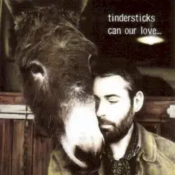 Can Our Love… by Tindersticks