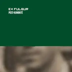Post-Humanité by Ex Fulgur
