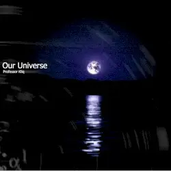 Our Universe by Professor Kliq