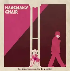 This Is Not Supposed to Be Positive by Hangman’s Chair