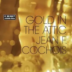 Gold in the Attic by Jean F. Cochois