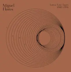 Lorca: Lost Tapes (1989-1991) - Essential Sounds Collection by Miguel Flores