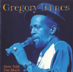 Dem Talk Too Much by Gregory Isaacs