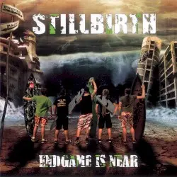 Endgame Is Near by Stillbirth
